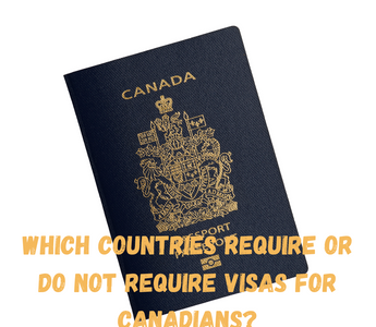 Which countries require or do not require visas for Canadians?