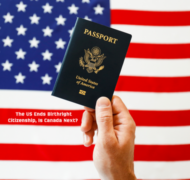 The US Ends Birthright Citizenship, Is Canada Next?